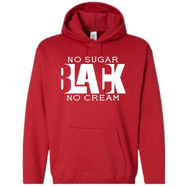 Black No Sugar No Cream(Crewneck or Hoodie)
