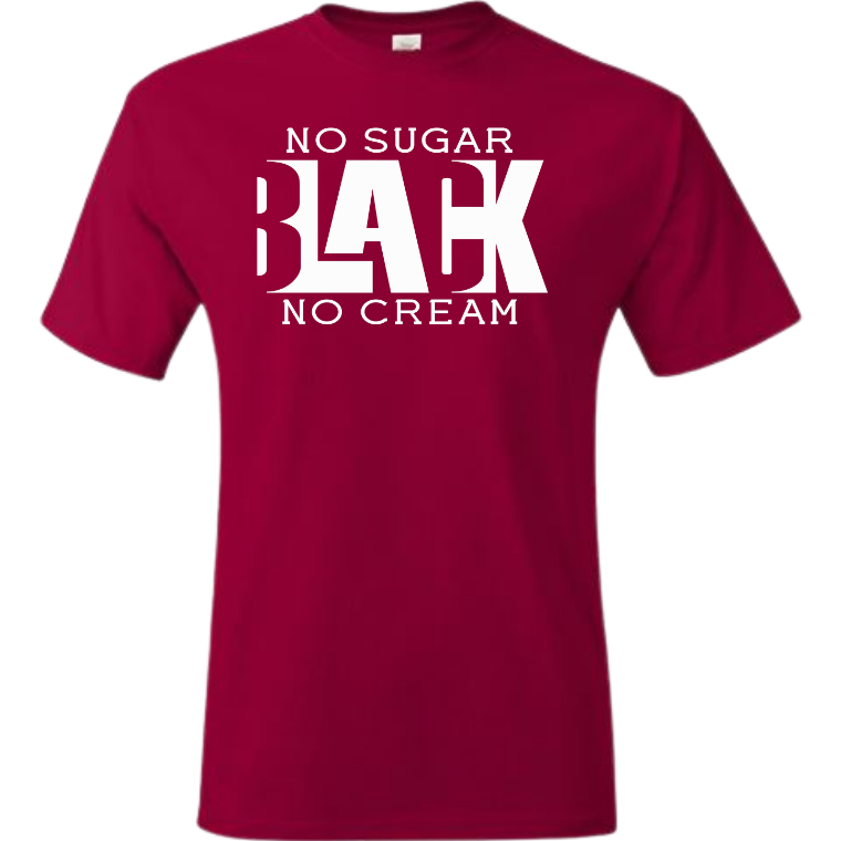 Black No Sugar No Cream T-Shirt