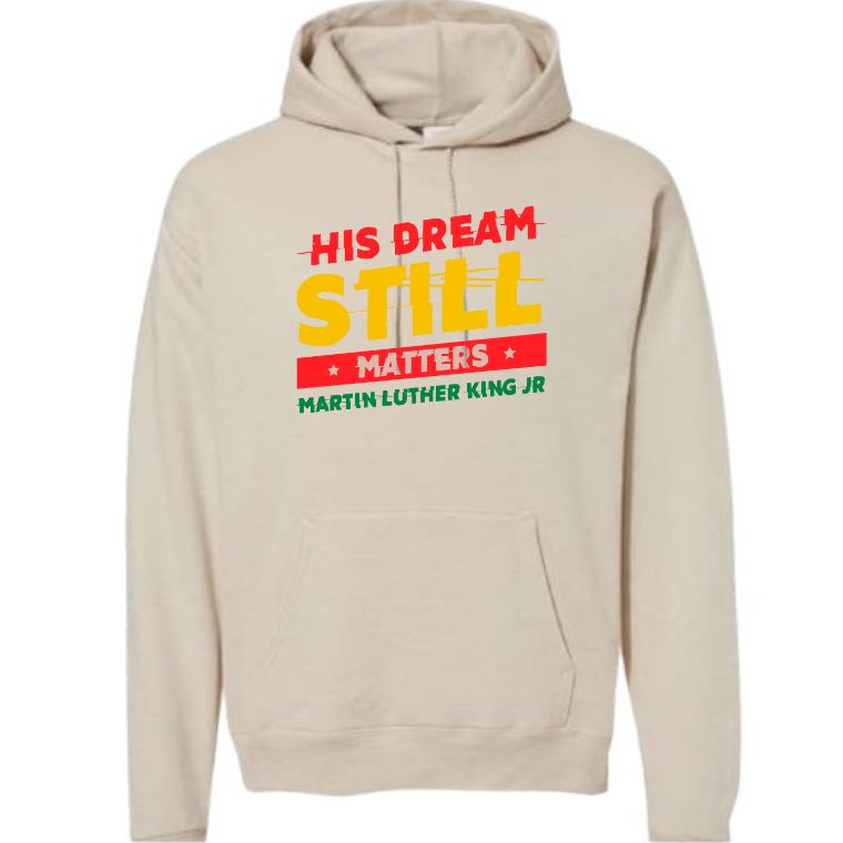 His Dream Still Matters (Hoodie)