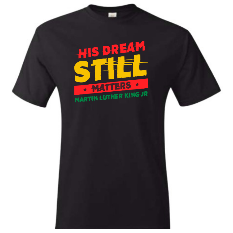 His Dream Still Matters T-Shirt