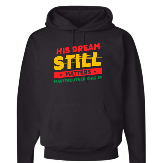 His Dream Still Matters  (Hoodie)