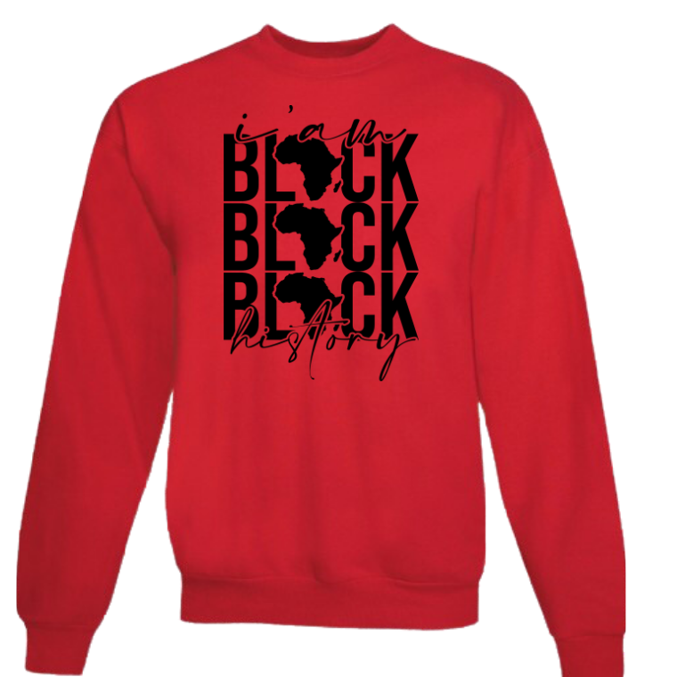 I Am Black History(Crewneck or Hoodie)