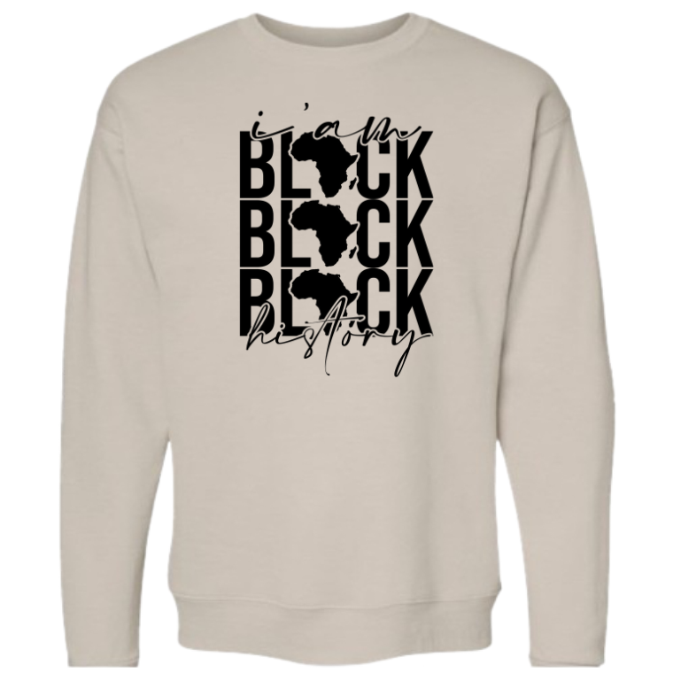 I Am Black History(Crewneck or Hoodie)