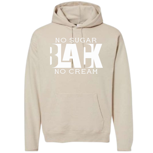 Black No Sugar No Cream(Crewneck or Hoodie)