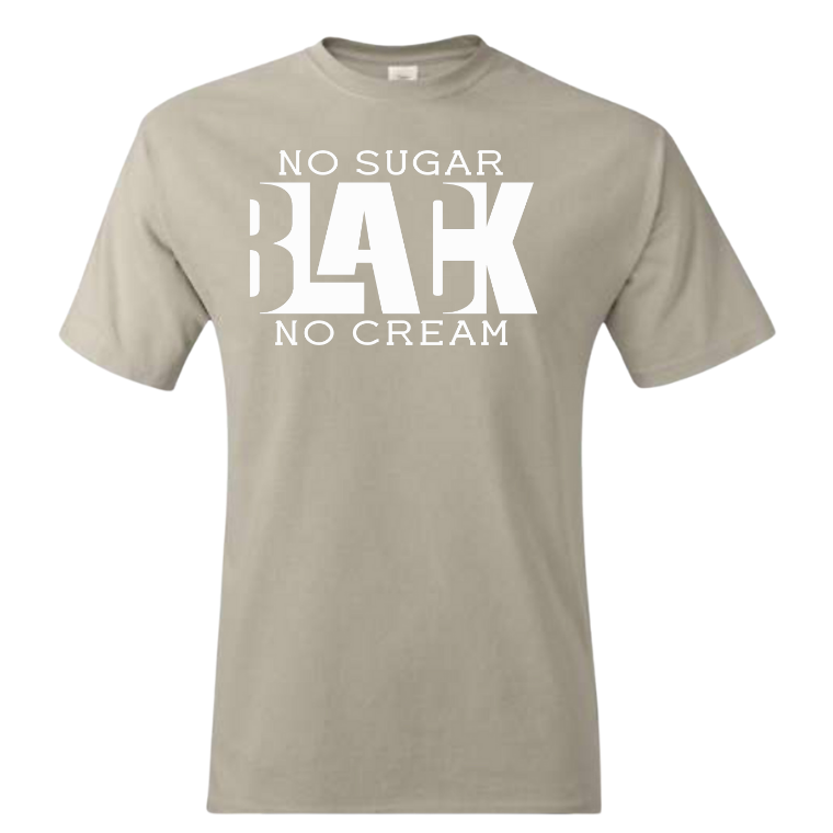 Black No Sugar No Cream T-Shirt