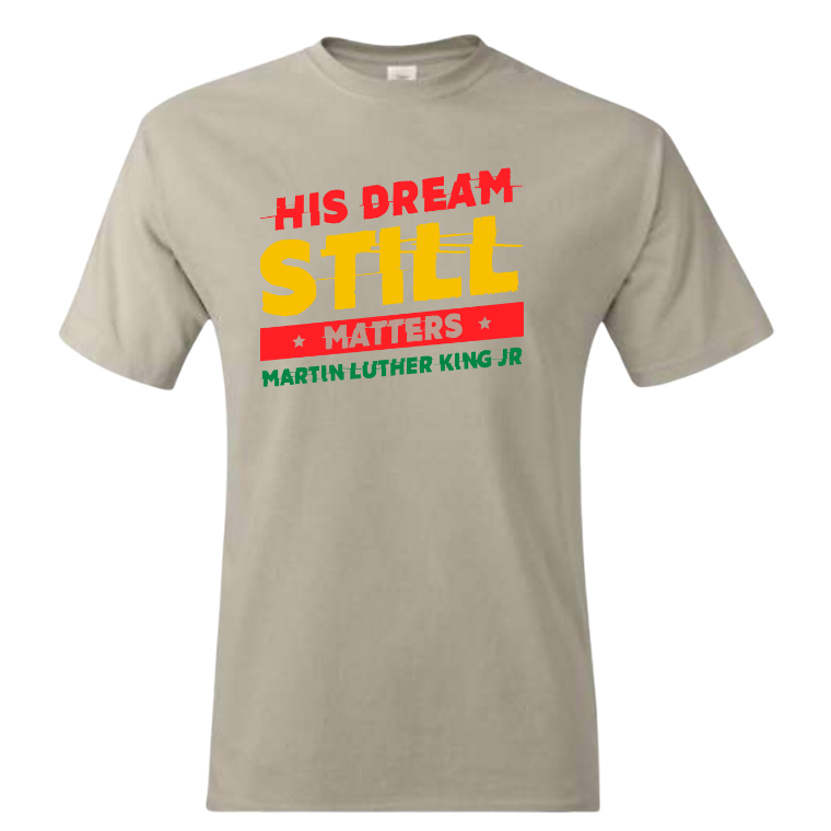 His Dream Still Matters T-Shirt