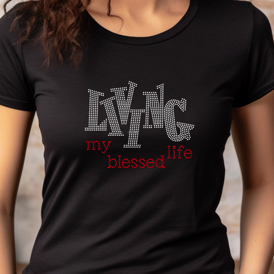 Living My Blessed Life (Rhinestone) T-Shirt